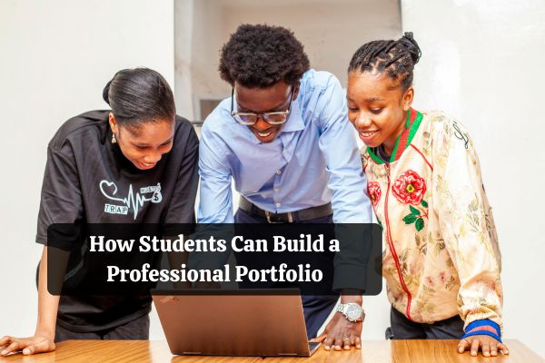 How Students Can Build a Professional Portfolio