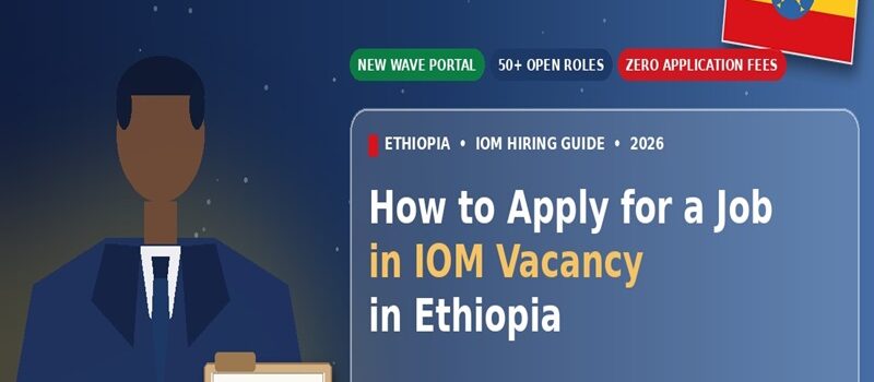 How to apply for a job in IOM vacancy in Ethiopia 2026, professional applicant with CV, Ethiopia flag, WAVE platform guide by Apex Global Career.