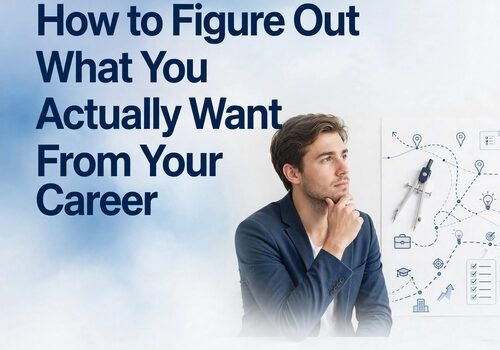 How to Figure Out What You Actually Want From Your Career